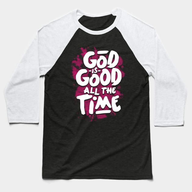 god is good all the time Baseball T-Shirt by societee28